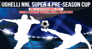 Warri Wolves, Bayelsa United, Rovers FC, Cynosure FC Clash As Ughelli North NNL Super 4 Preseason Tournament Take Centre Stage At Ughelli