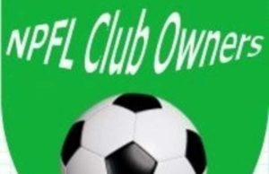 NPFL 2021/22 : Club Owners Association Set To Meet In Abuja