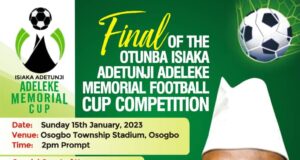 Gov. Adeleke, Ataoja Of Osogbo, Timi Of Ede, Yeye Adeleke-Sanni Others To Grace Final Of Otunba Isiaka Adetunji Adeleke Memorial Cup