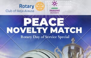 Rotary Club Of Ikeja Alausa Set to Hold Novelty Football Match To Bring Youths Together For Peaceful Election