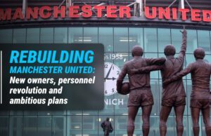 Rebuilding Manchester United: New Owners, Personnel Revolution And Ambitious Plans
