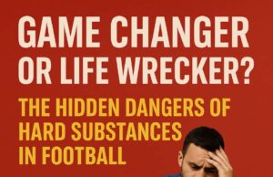 Game Changer Or Life Wrecker? The Hidden Dangers Of Hard Substances In Football