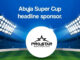 Prostar Sports International Powers Abuja Super Cup 2025