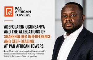 Adefolarin Ogunsanya and the Allegations of Shareholder Interference at Pan African Towers