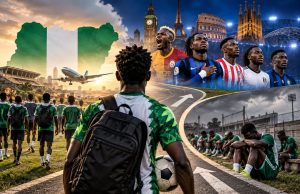 565 NIGERIANS ABROAD, BUT ONLY 35 IN EUROPE’S BIG FIVE: THE ALARMING TRUTH BEHIND NIGERIA’S FOOTBALL EXPORT BOOM