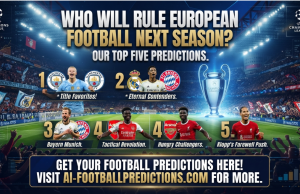 Who Will Rule European Football Next Season? Our Top Five Predictions